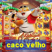 caco velho